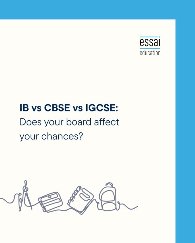 Should we move him to IB for better US admissions?" We get this question from parents more than almost any other, so here's the honest answer: the board matters far less than what you do within it.

US and UK admissions officers evaluate you in context, they know CBSE percentages run differently from IB scores, they know what a 95% means at an Indian school versus a 38 in IB, and they recalibrate accordingly.

Nobody gets rejected for being a CBSE student. What each board actually changes is the shape of your preparation: IB's structure (Extended Essay, TOK, internal assessments) naturally produces the research and writing samples that Western applications reward.

CBSE and state boards leave more time outside class, which means your profile has to be built deliberately through competitions, projects, and initiatives; the board won't do it for you. IGCSE/A-Levels sit in between and map cleanly onto UK applications.

The real question isn't "which board impresses colleges", it's "will this student build a strong profile within their board?" We've placed students from all three into Ivy League and Top 20 universities.

The board never decided it. The work did. Switching boards mid-stream for admissions optics usually costs more than it gains; building smart within your current one almost always wins.

Confused about your child's specific situation? That's a consultation conversation. Link in bio.

#IB #CBSE #IGCSE #CollegeAdmissions #IndianStudents #StudyAbroad #EssaiEducation