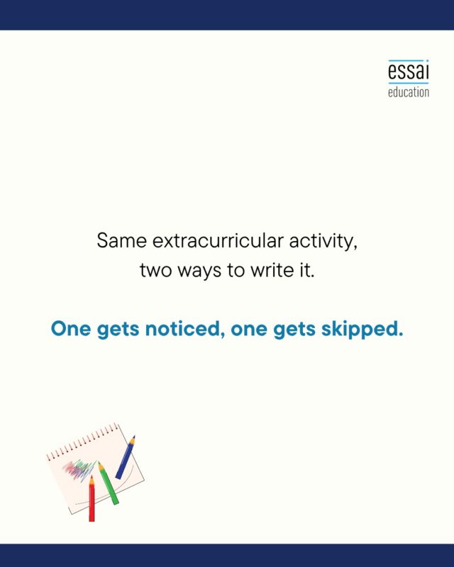 The Common App gives you just 150 characters to describe each activity. That's a sentence and a half. Every word has to work.

Here's the same activity, written two ways:

❌ "Volunteered at a local NGO teaching children."

✅ "Designed a weekly English programme for 30 kids at a shelter; trained 4 volunteers to run it after I left."

Same student. Same NGO. Completely different impression.

The second version shows what you did, how many people it reached, and that it lasted beyond you. That's what admissions readers are scanning for.

#CommonApp #CollegeApplications #Extracurriculars #ProfileBuilding #StudyInUSA #EssaiEducation #AdmissionsTips