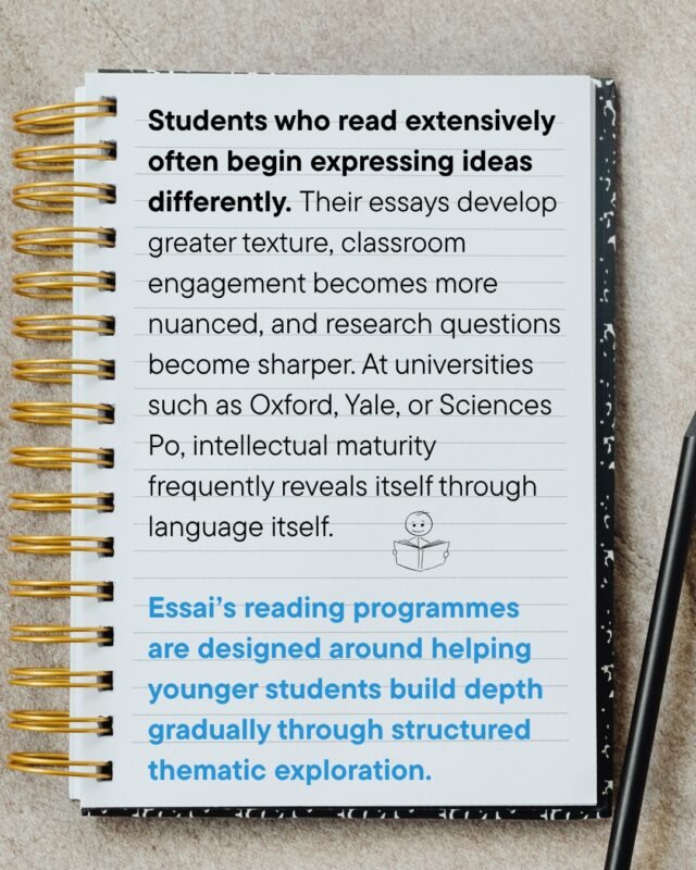 There is a distinct, unmistakable hallmark of a student who reads extensively: they express their ideas entirely differently.

When you dive deep into books and academic papers, your writing naturally develops a richer texture. Your classroom engagement becomes far more nuanced, and the research questions you formulate become noticeably sharper.

At top-tier global institutions like Oxford, Yale, or Sciences Po, true intellectual maturity isn't just measured by grades. It reveals itself through the depth and structure of your language itself.

Essai’s reading programmes are custom-built to help younger students develop this profound intellectual depth gradually, through structured, thematic literary exploration.

🔗 Elevate your reading and communication style. Learn more at the link in our bio.

#ReadingHabits #IntellectualMaturity #OxfordAdmissions #Yale #SciencesPo #AcademicWriting #CriticalReading